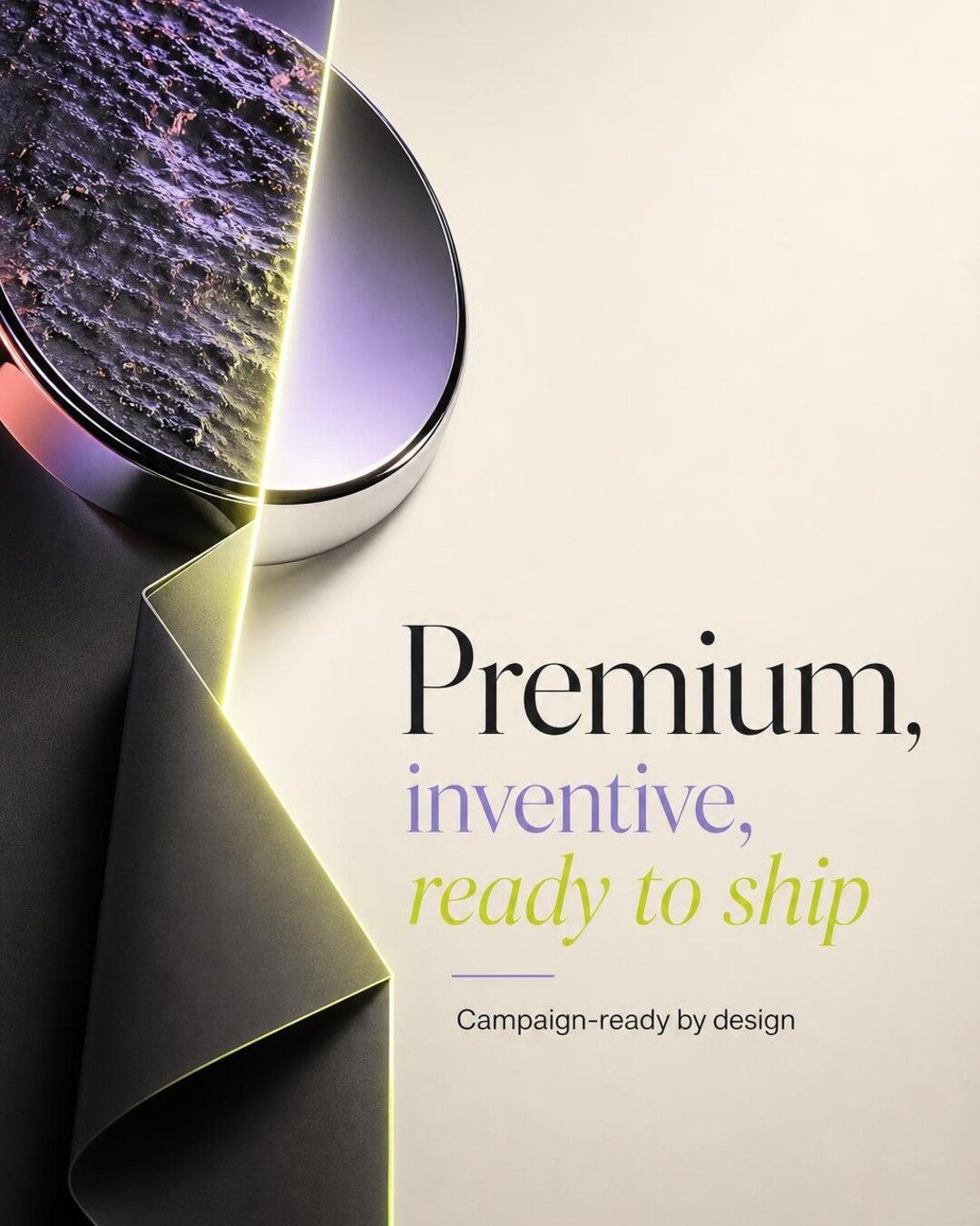 Premium, inventive, ready to ship